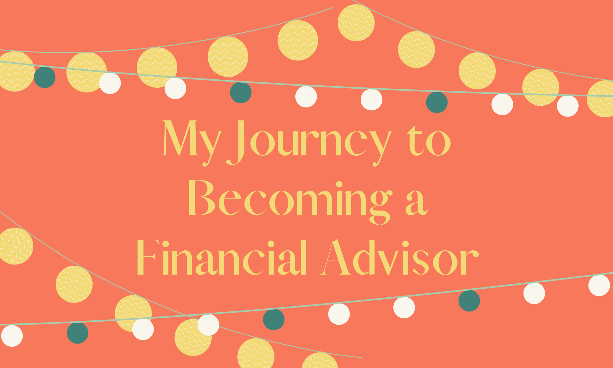 My Journey to Becoming A Financial Advisor