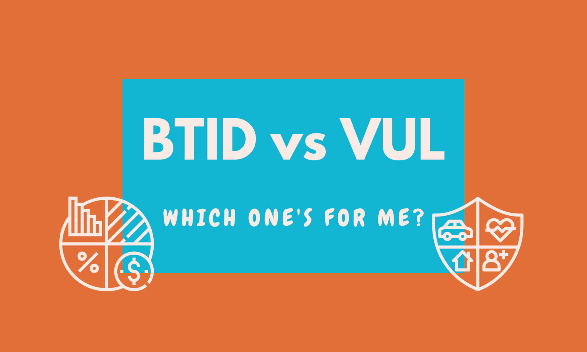 BTID vs VUL: Which One’s For Me?