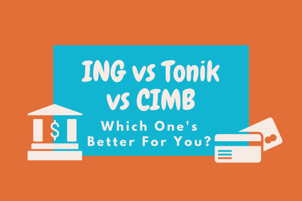ING vs Tonik vs CIMB: Which One’s Better For You?